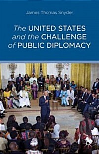 The United States and the Challenge of Public Diplomacy (Hardcover)