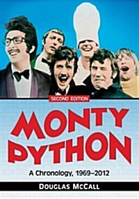Monty Python: A Chronology, 1969-2012, 2d ed. (Paperback, 2)