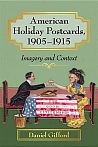American Holiday Postcards, 1905-1915: Imagery and Context (Paperback)