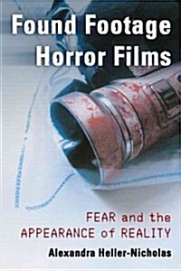 Found Footage Horror Films: Fear and the Appearance of Reality (Paperback)