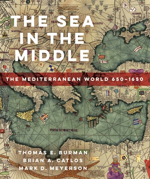 The Sea in the Middle: The Mediterranean World, 650-1650 (Paperback)