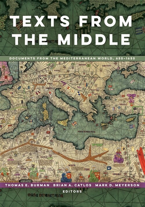 Texts from the Middle: Documents from the Mediterranean World, 650-1650 (Paperback)