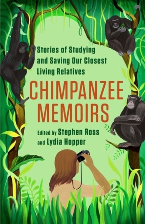 Chimpanzee Memoirs: Stories of Studying and Saving Our Closest Living Relatives (Paperback)