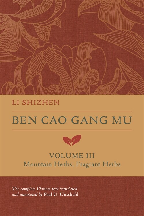 Ben Cao Gang Mu, Volume III: Mountain Herbs, Fragrant Herbs Volume 3 (Hardcover)