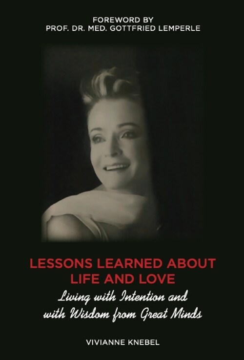 Lessons Learned About Life and Love: Living with Intention and with Wisdom from Great Minds (Hardcover)
