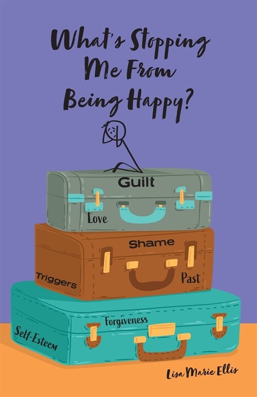 Whats Stopping Me From Being Happy?: Identifying blocks and learning new coping skills to assist you with your new journey to true happiness (Paperback)