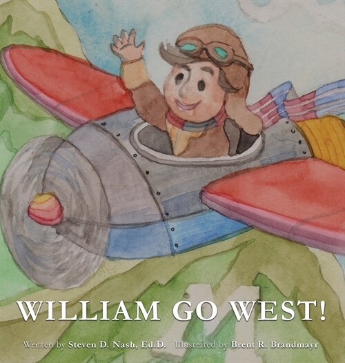 William Go West!: A Dr. Nash Book About Embracing the Journey (Hardcover, 2)