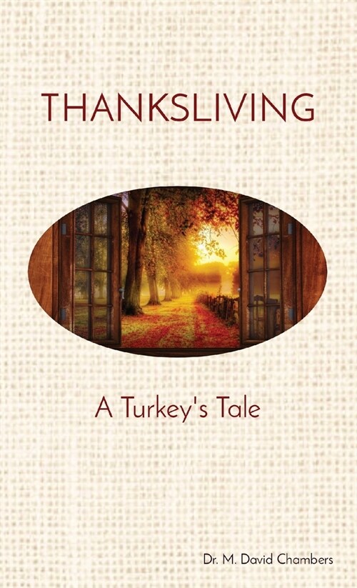 Thanksliving: A Turkeys Tale (Paperback, Dr. M. David Ch)