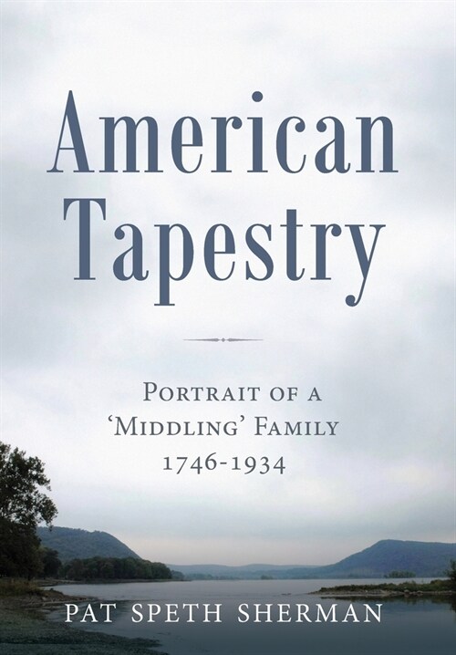 American Tapestry: Portrait of a Middling Family, 1746-1934 (Hardcover)