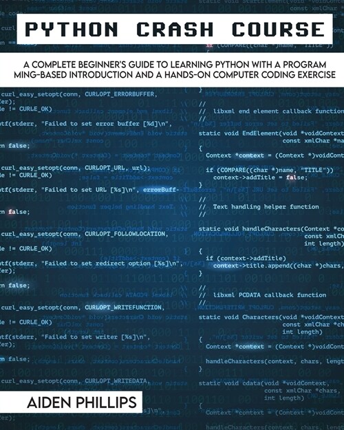 Python Crash Course: The Perfect Beginners Guide to Learning Programming with Python on a Crash Course Even If Youre New to Programming (Paperback)