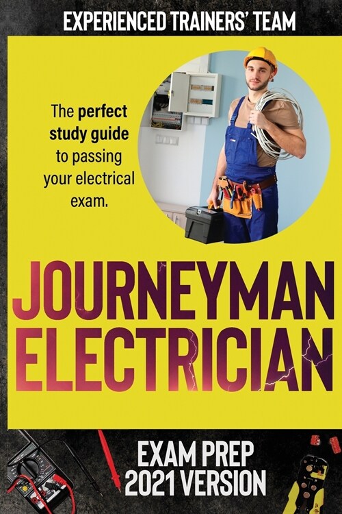 Journeyman Electrician Exam Prep 2021 Version: The perfect study guide to passing your electrical exam. Test simulation included at the end with answe (Paperback)