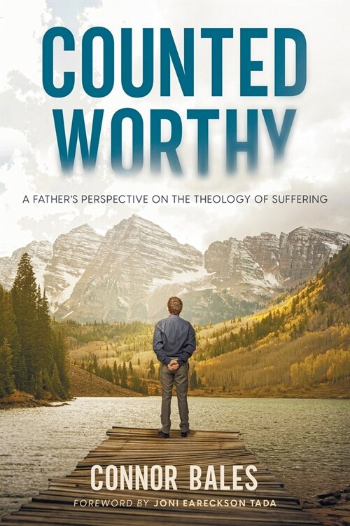Counted Worthy: A Fathers Perspective On The Theology of Suffering (Paperback)