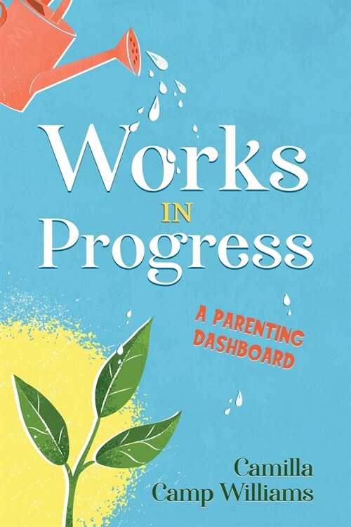 Works In Progress: A Parenting Dashboard (Paperback)