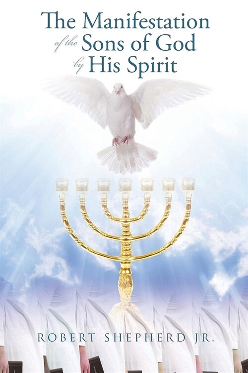The Manifestation of the Sons of God by His Spirit (Paperback)