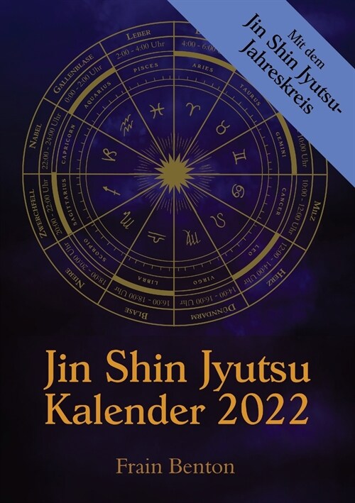 Jin Shin Jyutsu Kalender 2022: Mit dem Jin Shin Jyutsu Jahreskreis und Selbsthilfe-Anleitungen (DinA5 Kalender-Format) (Paperback)
