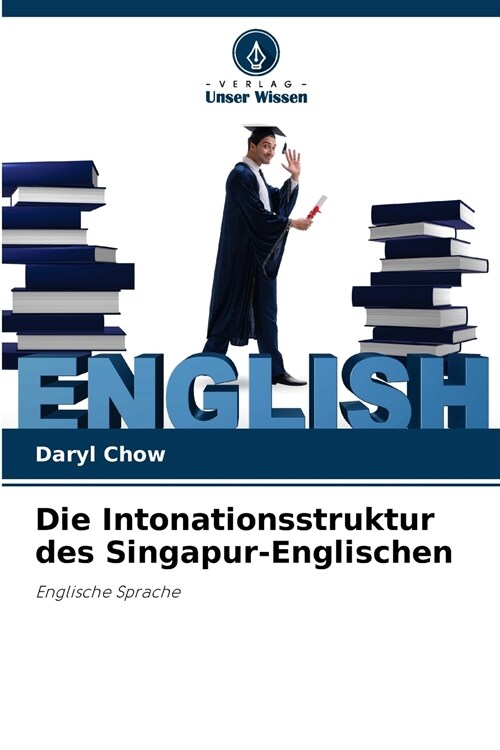 Die Intonationsstruktur des Singapur-Englischen (Paperback)