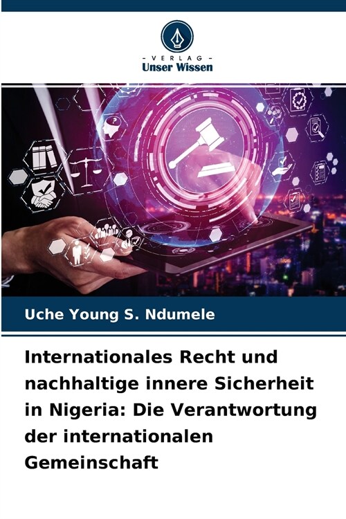 Internationales Recht und nachhaltige innere Sicherheit in Nigeria: Die Verantwortung der internationalen Gemeinschaft (Paperback)