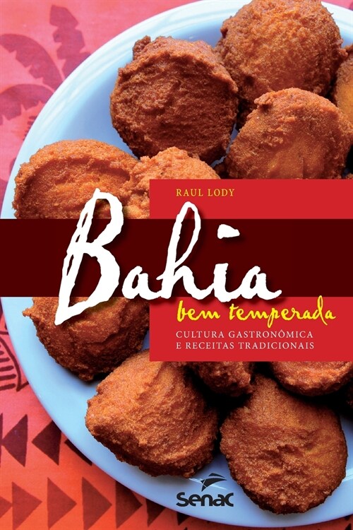 Bahia Bem Temperada: Cultura Gastronomica E Receitas Tradicionais (Paperback)