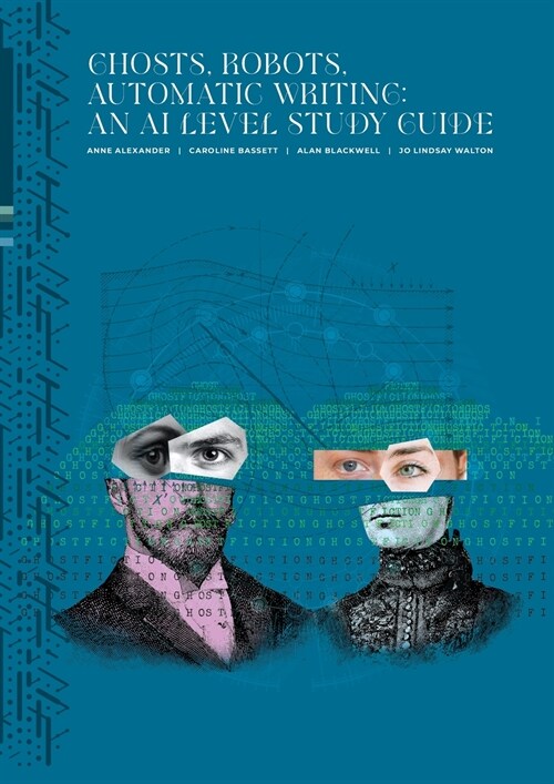 Ghosts, Robots, Automatic Writing: An AI Study Level Guide: An AI Study Level Guide: An AI Study Level Guide (Paperback)