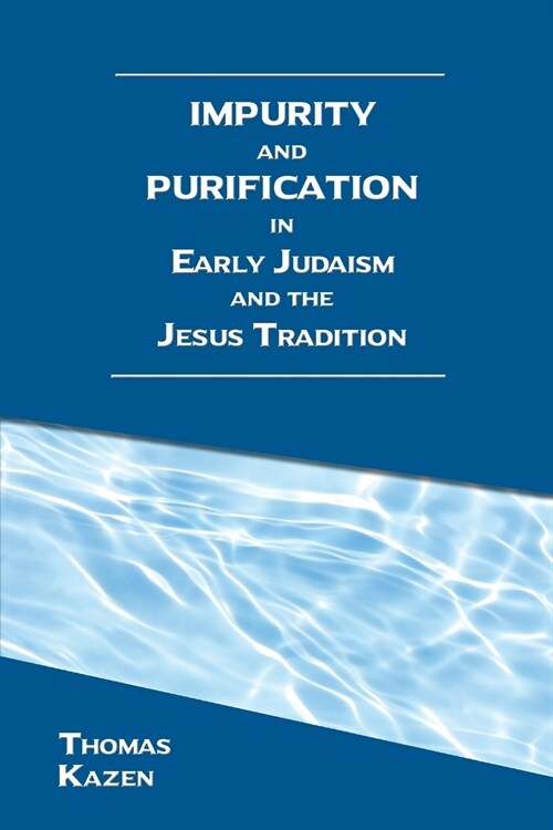 Impurity and Purification in Early Judaism and the Jesus Tradition (Paperback)