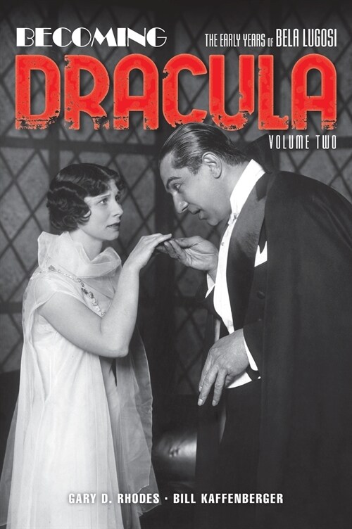 Becoming Dracula (hardback): The Early Years of Bela Lugosi, Volume Two (Hardcover)