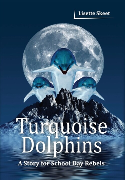 Turquoise Dolphins: A Story for School Day Rebels (Hardcover)