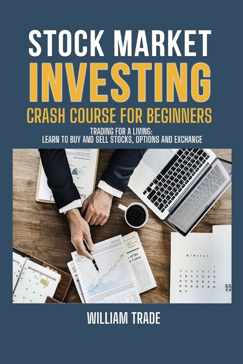STOCK MARKET INVESTING crash course for beginners BUNDLE: TRADING FOR A LIVING: learn to buy and sell stocks, options and exchange (Paperback, 3)