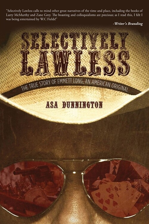 Selectively Lawless: The True Story Of Emmett Long, An American Original (Paperback)