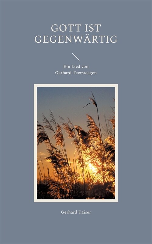 Gott ist gegenw?tig: Ein Lied von Gerhard Teersteegen (Paperback)