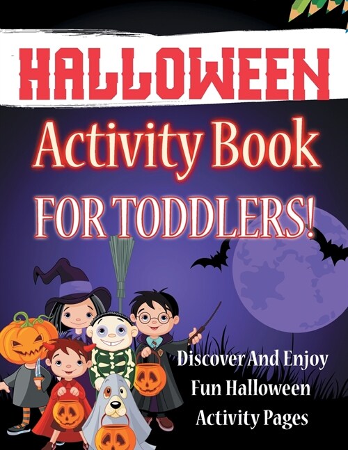 Halloween Activity Book For Toddlers! Discover And Enjoy Fun Halloween Activity Pages (Paperback)