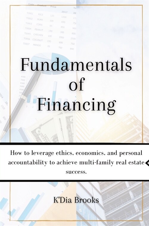 Fundamentals of Financing: How to leverage ethics, economics, and personal accountability to achieve multi-family real estate success. (Paperback)
