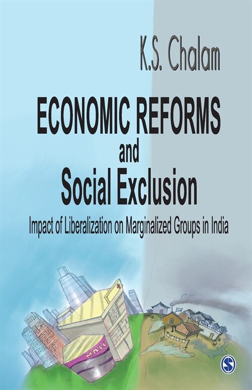 Economic Reforms and Social Exclusion: Impact of Liberalization on Marginalized Groups in India (Paperback)