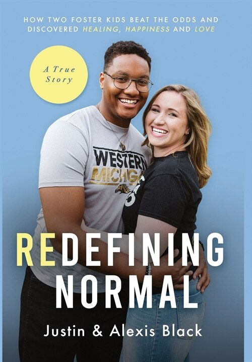 Redefining Normal: How Two Foster Kids Beat The Odds and Discovered Healing, Happiness and Love (Hardcover)