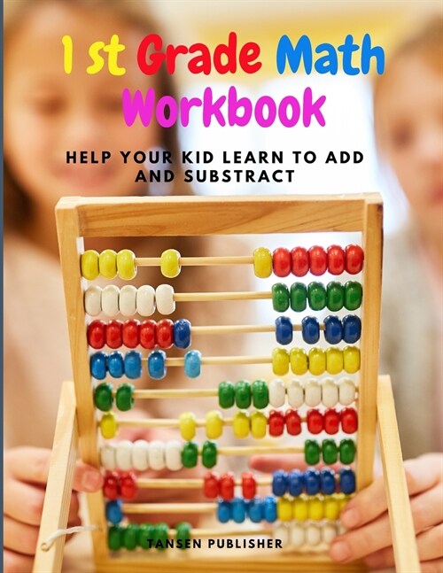 First Grade Math Workbook: Help your kid learn to add and substract: Help your kid learn to add and substract (Paperback)