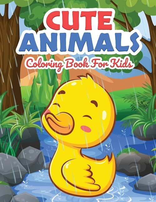 Cute Animals Coloring Book for Kids: Kids Coloring Book Filled with Cute Animals Designs, Cute Gift for Boys and Girls Ages 4-8 (Paperback)