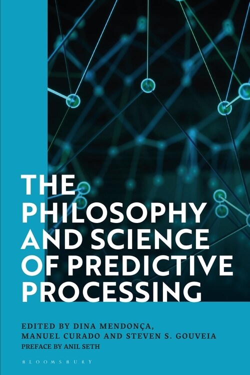 The Philosophy and Science of Predictive Processing (Paperback)