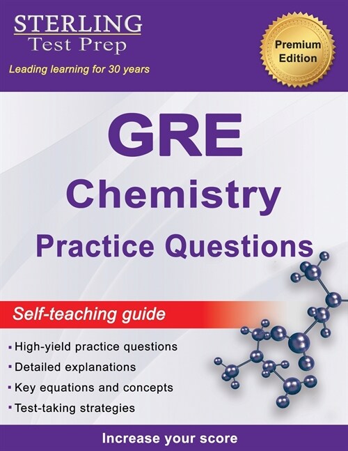 Sterling Test Prep GRE Chemistry Practice Questions: High Yield GRE Chemistry Questions with Detailed Explanations (Paperback)