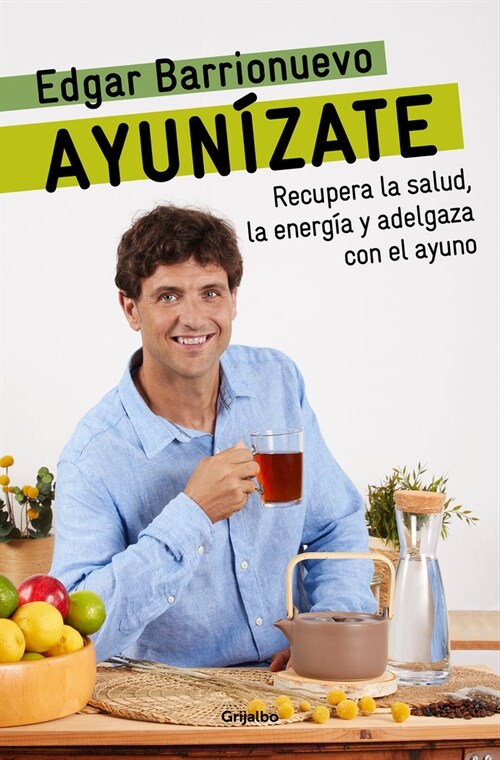 Ayun?ate: Recupera La Salud, Ll?ate de Energ? Y Adelgaza Con El Ayuno. / The Fasting Book (Paperback)