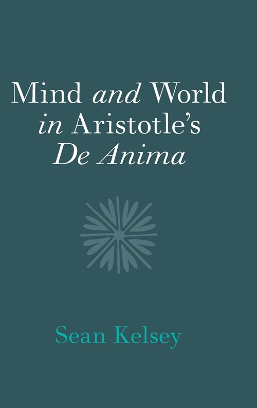 Mind and World in Aristotles De Anima (Hardcover, New ed)