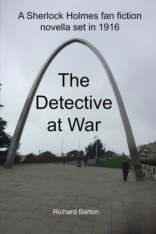 The Detective at War: A Sherlock Holmes fan fiction novella set in 1916 (Paperback)