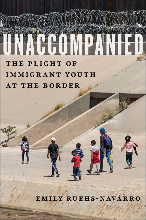 Unaccompanied: The Plight of Immigrant Youth at the Border (Paperback)