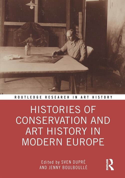 Histories of Conservation and Art History in Modern Europe (Hardcover)