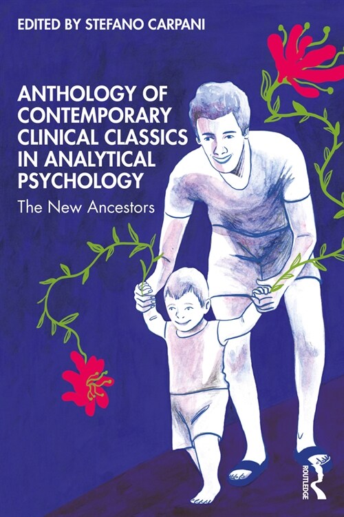 Anthology of Contemporary Clinical Classics in Analytical Psychology : The New Ancestors (Paperback)