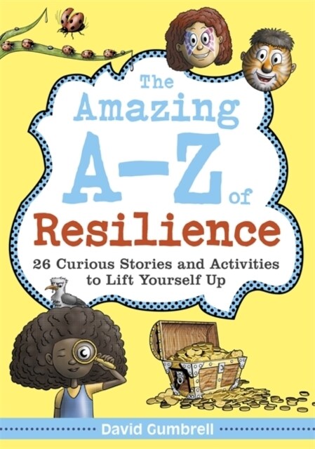 The Amazing A-Z of Resilience : 26 Curious Stories and Activities to Lift Yourself Up (Paperback)
