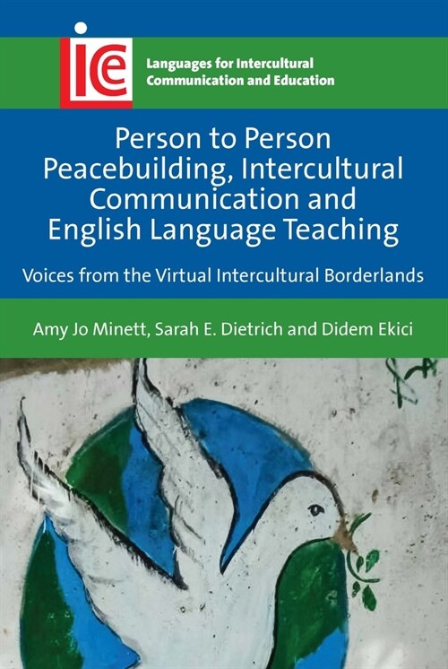 Person to Person Peacebuilding, Intercultural Communication and English Language Teaching : Voices from the Virtual Intercultural Borderlands (Paperback)