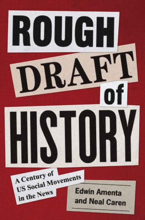 Rough Draft of History: A Century of Us Social Movements in the News (Paperback)