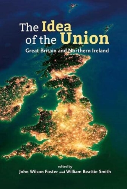 The Idea of the Union : Great Britain and Northern Ireland - Realities and Challenges (Paperback)
