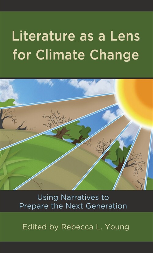 Literature as a Lens for Climate Change: Using Narratives to Prepare the Next Generation (Hardcover)