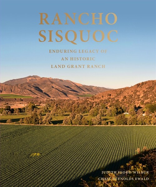 Rancho Sisquoc: Enduring Legacy of an Historic Land Grant Ranch (Hardcover)