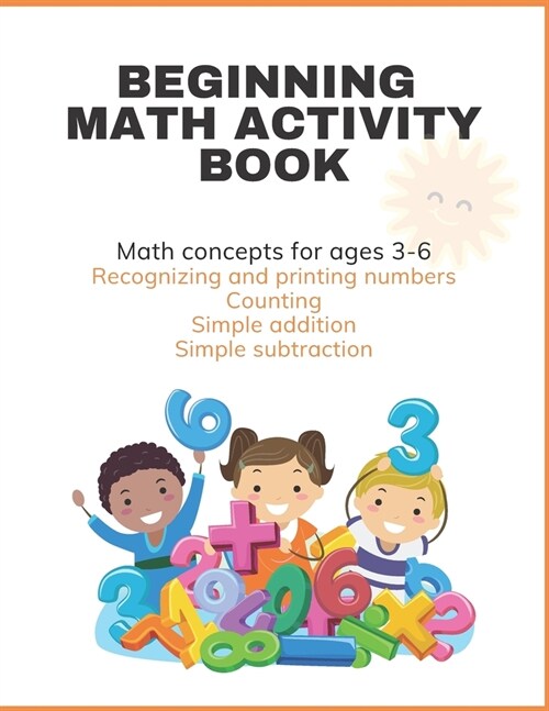 Beginning Math Activity Book: 70+ Colorful Math Worksheets for ages 3-6 (Paperback)